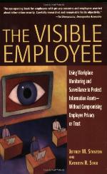 The visible employee : using workplace monitoring and surveillance to protect information assets--without compromising employee privacy or trust