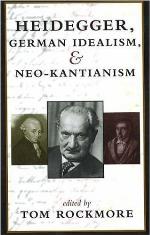 Heidegger, German Idealism, and Neo-Kantianism