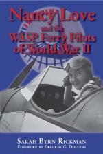 Nancy Love and the WASP Ferry Pilots of World War II