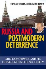 Russia and Postmodern Deterrence: Military Power and Its Challenges for Security (Issues in Twenty-First Century Warfare)