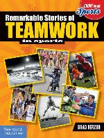 Remarkable Stories of Teamwork in Sports