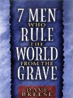 Seven Men Who Rule the World From the Grave