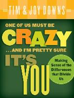 One of Us Must Be Crazy...and I'm Pretty Sure It's You