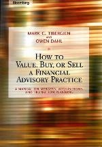 How to value, buy, or sell a financial advisory practice : a manual on mergers, acquisitions, and transition planning