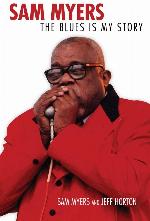 Sam Myers: The Blues Is My Story (American Made Music Series)