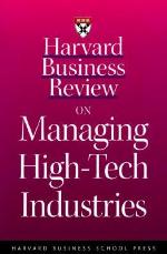 Harvard Business Review on Managing High-Tech Industries