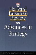 Harvard Business Review on Advances in Strategy