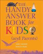 The Handy Answer Book for Kids (and Parents)