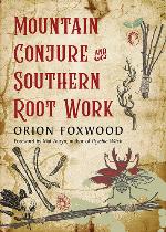 Mountain Conjure and Southern Root Work