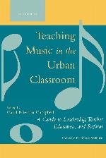 Teaching Music in the Urban Classroom: A Guide to Leadership, Teacher Education, and Reform (Volume 2)
