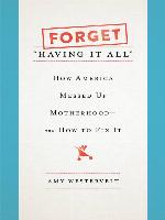 Forget "Having It All"