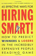 45 effective ways for hiring smart! : how to predict winners and losers in the incredibly expensive people-reading game