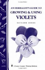 An Herbalist's Guide to Growing and Using Violets (Storey Country Wisdom Bulletin A. 239)