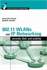 802.11 WLANs and IP networking : security, QoS, and mobility