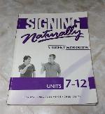 Signing Naturally Student Workbook, Units 7-12