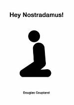 Hey Nostradamus!