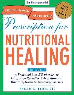 Prescription for Nutritional Healing, Fifth Edition: A Practical A-to-Z Reference to Drug-Free Remedies Using Vitamins, Minerals, Herbs &amp; Food ... A-To-Z Reference to Drug-Free Remedies)