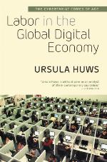 Labor in the Global Digital Economy The Cybertariat Comes of Age
