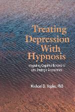 Treating Depression With Hypnosis: Integrating Cognitive-Behavioral and Strategic Approaches