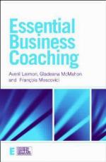 Essential Business Coaching (Essential Coaching Skills And Knowledge)
