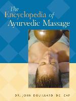The Encyclopedia of Ayurvedic Massage