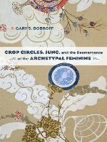Crop Circles, Jung, and the Reemergence of the Archetypal Feminine