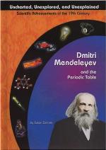 Dmitri Mendeleyev and the Periodic Table (Uncharted, Unexplored, and Unexplained)