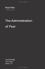 The Administration of Fear (Volume 10) (Semiotext