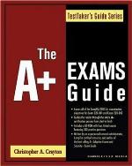 The A+ Exams Guide