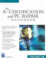 The A+ Certification and PC Repair Handbook [With CDROM]