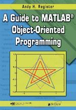 A guide to MATLAB object-oriented programming