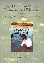 A Field Guide to Christian Environmental Education: A Complete Guide to Creation Care