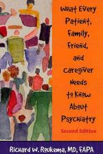 What Every Patient, Family, Friend, and Caregiver Needs to Know about Psychiatry