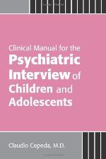 Clinical Manual for the Psychiatric Interview of Children and Adolescents