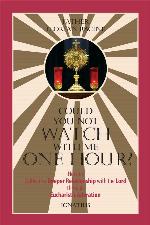 Could You Not Watch with Me One Hour?