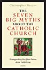 The Seven Big Myths about the Catholic Church
