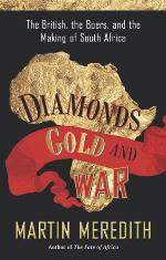 Diamonds, Gold, and War: The British, the Boers, and the Making of South Africa