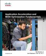 Application Acceleration and WAN Optimization Fundamentals