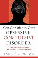 Can Christianity Cure ObsessiveCompulsive Disorder?: A Psychiatrist Explores the Role of Faith in Treatment