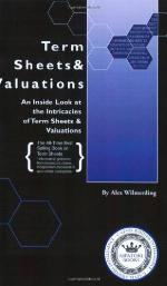 Term sheets & valuations : an inside look at the intricacies of term sheets & valuations