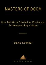 Masters of Doom : how two guys created an empire and transformed pop culture
