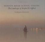 Hudson River School Visions: The Landscapes of Sanford R. Gifford