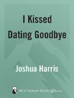 I Kissed Dating Goodbye