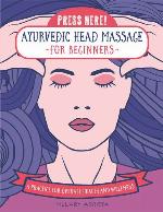 Press Here! Ayurvedic Head Massage for Beginners