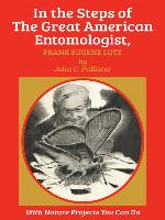 In the Steps of the Great American Entomologist, Frank Eugene Lutz