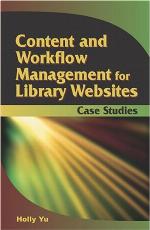Content and Work Flow Management for Library Websites
