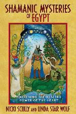 Shamanic Mysteries of Egypt: Awakening the Healing Power of the Heart