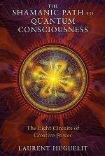 The Shamanic Path to Quantum Consciousness