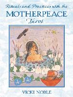 Rituals and Practices with the Motherpeace Tarot
