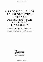A Practical Guide to Information Literacy Assessment for Academic Librarians